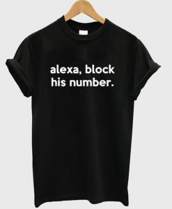 Alexa Block His Number T-Shirt