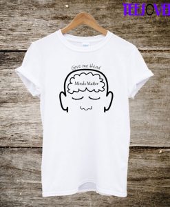 Give Me A Head T-Shirt