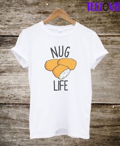 Chicken Nugget Nug Life T-Shirt