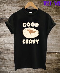 Good Gravy T-Shirt