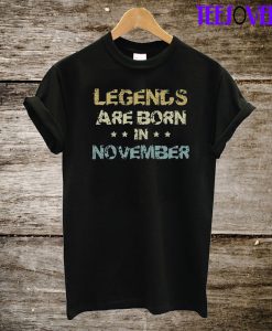 Legends Are Born In November T-Shirt