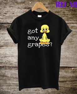 Got Any Grapes T-Shirt