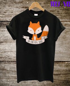 Oh For Fox Sake Slim Fit T-Shirt