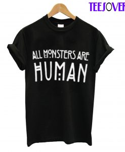 All Monsters Are Human T-Shirt