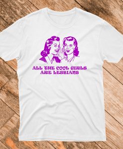 The Cool Girl Are Lesbian T Shirt