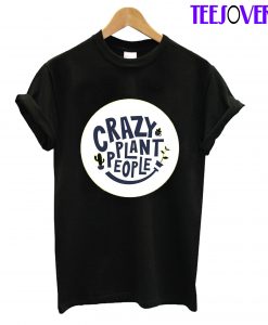 Crazy Plant People T-Shirt