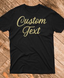 Custom Text T-Shirt