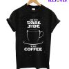 Dark Side We Have Coffe T-Shirt