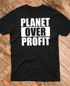 Earth Day Planet Over Profit White T Shirt