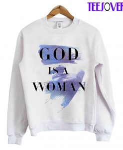 God Is A Woman Sweatshirt