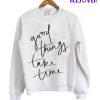 Good Thing Take Time Sweatshirt