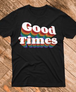 Good Times Rainbow T shirt