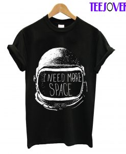 I Need More Space T-Shirt