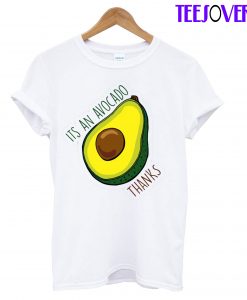 Its An Avocado Thank T-Shirt
