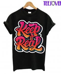 Keep It Real T-Shirt