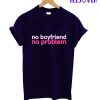 No Boy Friend T-Shirt