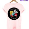 Pick Flowers Not Fights T-Shirt