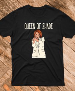 The Queen of Shade Nancy Pelosi T-Shirt