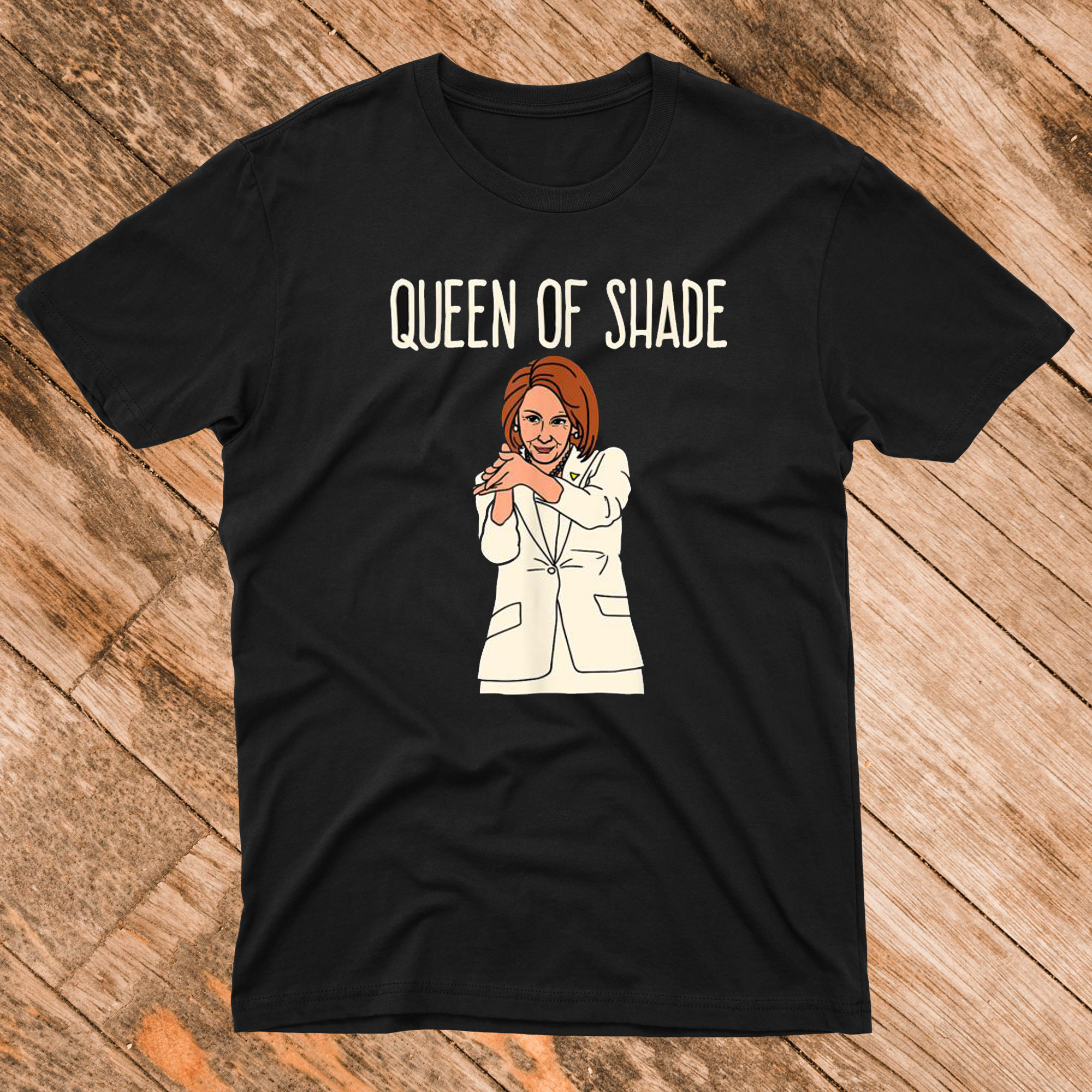 The Queen of Shade Nancy Pelosi T-Shirt