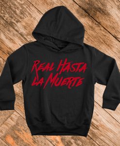 Real Hasta La Muerte Hoodie