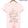 She Believed She Cuold So She Did T-Shirt