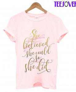 She Believed She Cuold So She Did T-Shirt