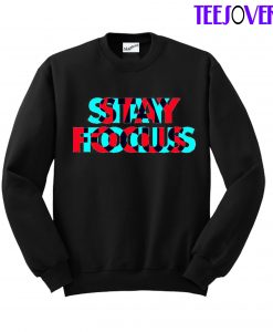 Stay Focus SweatShirt