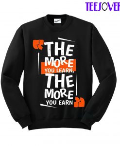 The More You Learn SweatShirt