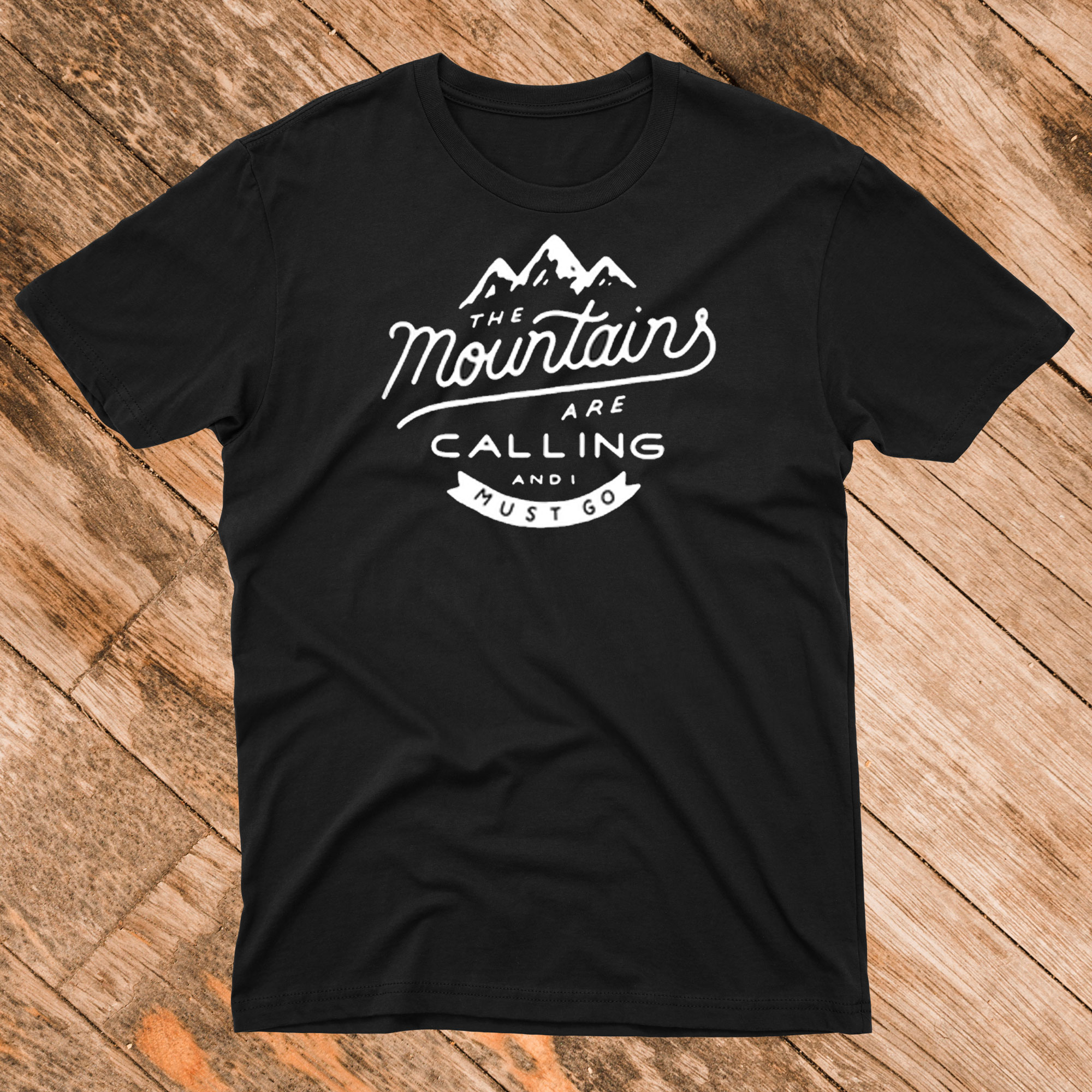 The Mountains Are Calling And I Must Go T shirt