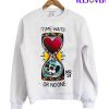 Time Waits for No One Sweatshirt