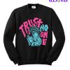 Trust No One Sweatshirt