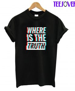 Where Is The Truth T-Shirt