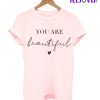 You Are Beautiful T-Shirt