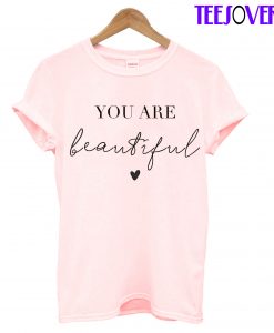 You Are Beautiful T-Shirt