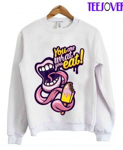 You Are What You Eat Sweatshirt