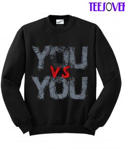 You Vs You Sweatshirt