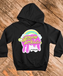 You’re Toxic Brittany Hoodie