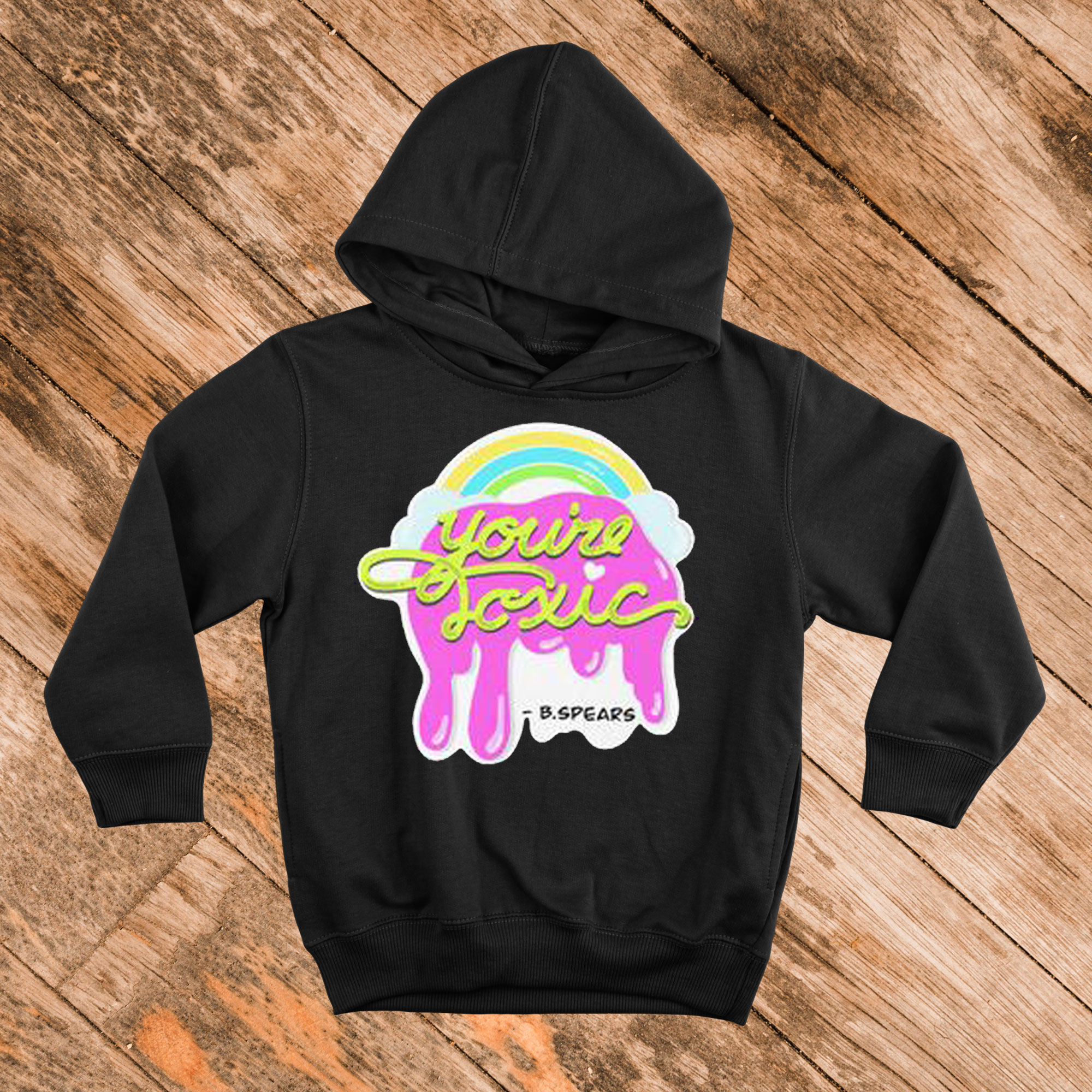 You’re Toxic Brittany Hoodie