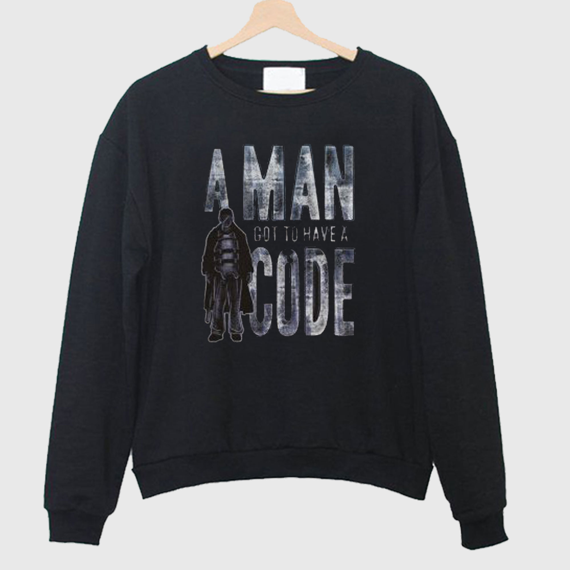 A Man Got To Have A Code Sweatshirt