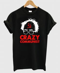 Anti Bernie Sanders Crazy Communist T-shirt