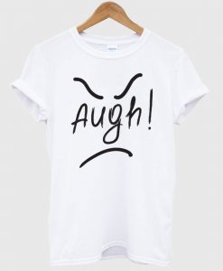 Augh! T Shirt