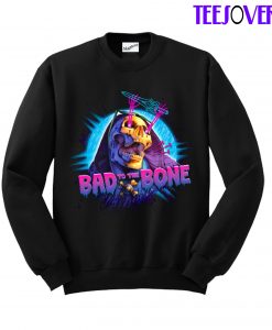 Bad To The Bone Sweatshirt