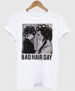 Bad Hair Day T shirt