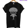 Bitch T-Shirt