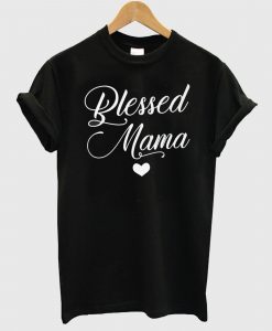 Blessed Mama T Shirt