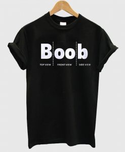 Boob Top View Front View Side View T shirt