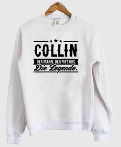 Collin Der Mann Der Mythos Die Legende Sweatshirt