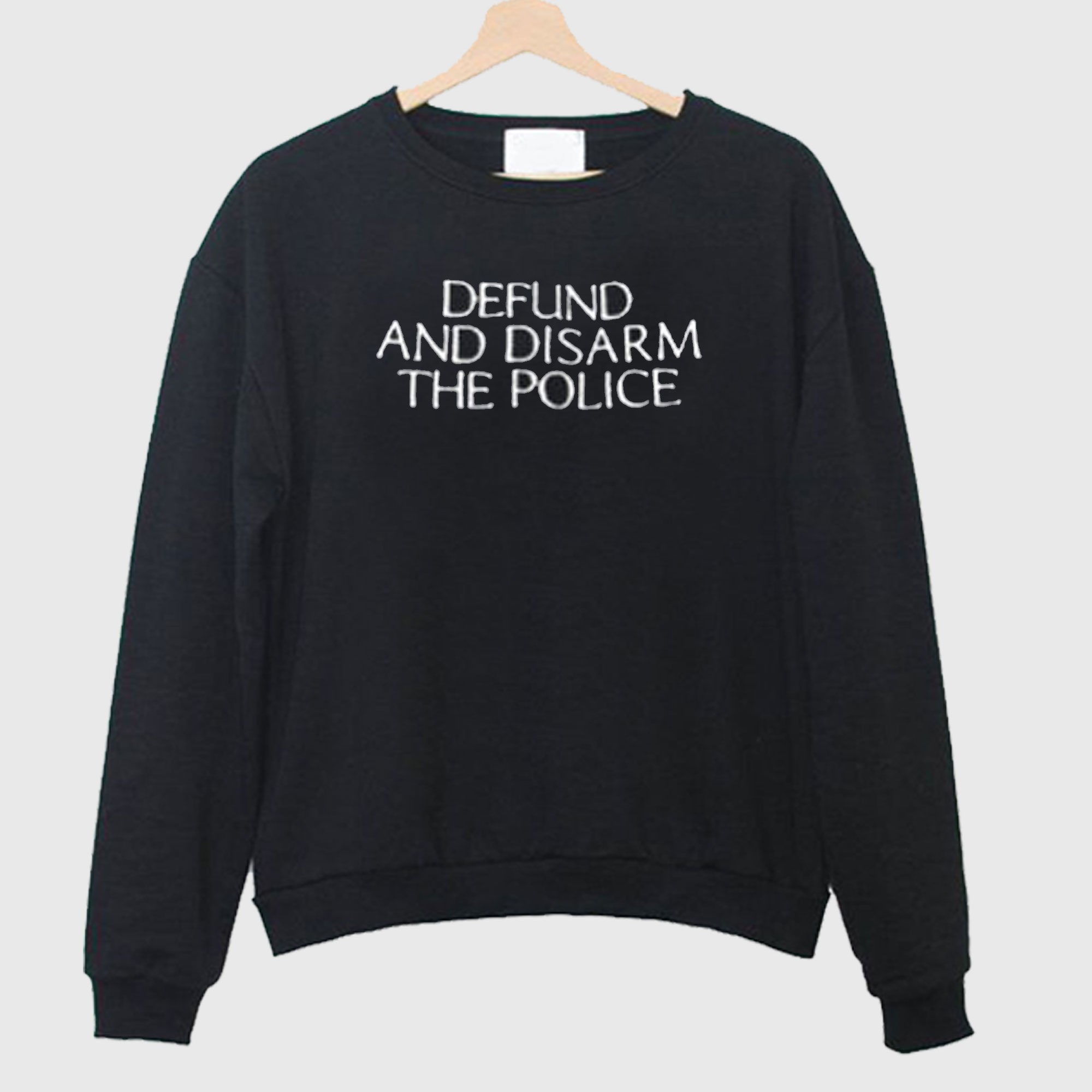 Defund And Disarm The Police Sweatshirt