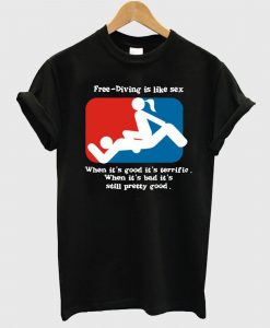 Diving Is Like Sex T-Shirt