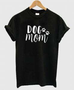 Dog Mom T-Shirt